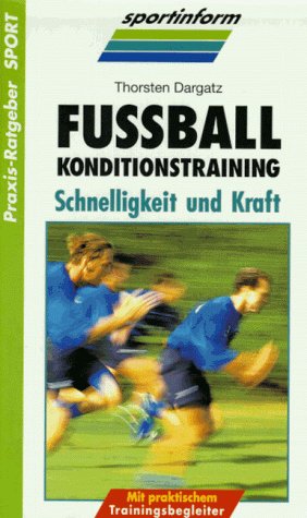 Fussball Konditionstraining. Schnelligkeit und Kraft. Mit praktischem Trainingsbegleiter Leisure & Fun