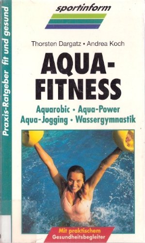 Aqua- Fitness. Aquarobic - Aqua- Power - Aqua- Jogging - Wassergymnastik Leisure & Fun