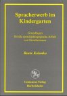 Spracherwerb im Kindergarten: Grundlagen für die sprachpädagogische Arbeit von Erzieherinnen (Reihe Pädagogik, Band 39) Study Guides