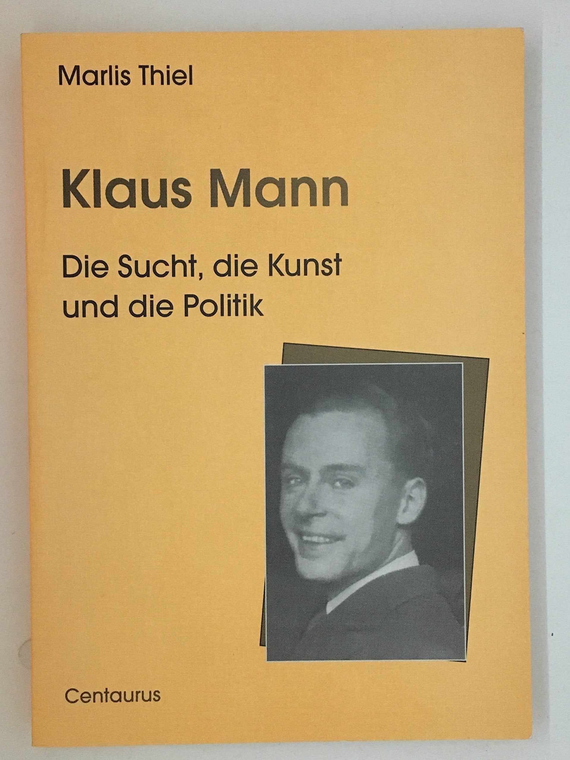 Klaus Mann: Die Sucht, die Kunst und die Politik Politics & Society