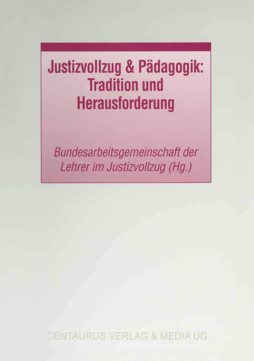 Justizvollzug & Pädagogik: Tradition und Herausforderung (Studien und Materialien zum Straf- und Massregelvollzug) Law