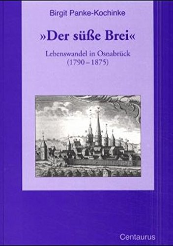 Der Süße Brei: Lebenswandel in Osnabrück 1790-1875 (Frauen in Geschichte und Gesellschaft) Business, Finance & Career
