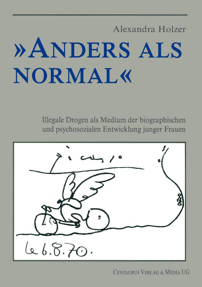 'Anders als normal'. Illegale Drogen als Medium der biographischen und psychosozialen Entwicklung junger Frauen Law