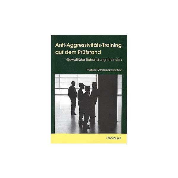 Anti-Aggressivitäts-Training auf dem Prüfstand: Gewalttäterbehandlung lohnt sich Law