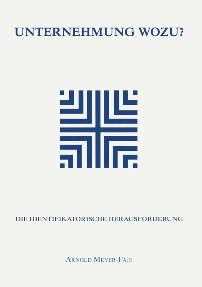 Unternehmung wozu: Die identifikatorische Herausforderung (Reihe Wirtschaftswissenschaften) Law