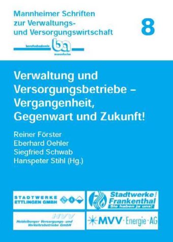 Verwaltung und Versorgungsbetriebe: Vergangenheit, Gegenwart und Zukunft! (Mannheimer Schriften zur Verwaltungs- und Versorgungswirtschaft) Education & Training