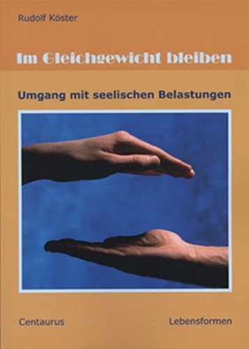 Im Gleichgewicht bleiben: Umgang mit seelischen Belastungen (Lebensformen, Band 37) Medicine