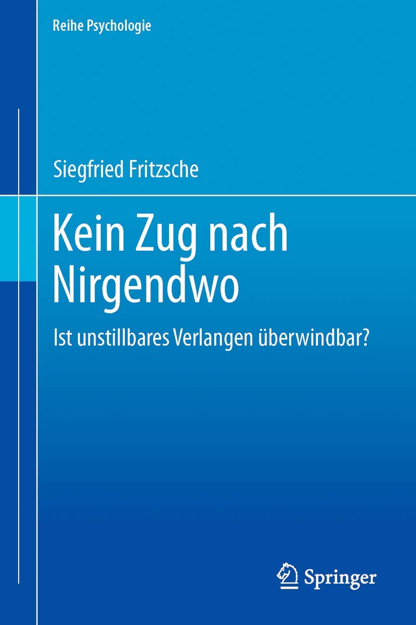 Kein Zug nach Nirgendwo: Ist unstillbares Verlangen überwindbar? (Reihe Psychologie, Band 37) Medicine