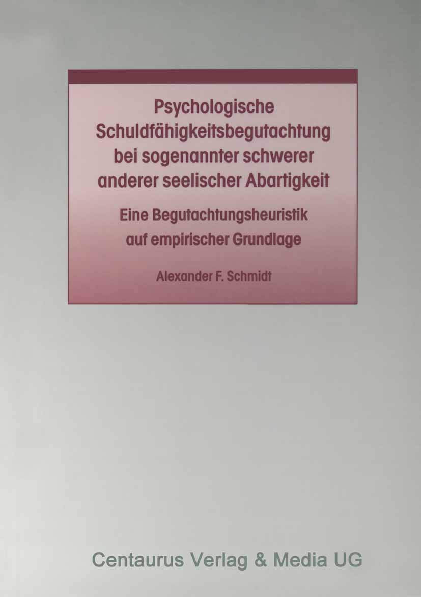 Psychologische Schuldfähigkeitsbegutachtung bei sogenannter schwerer anderer seelischer Abartigkeit: Eine Begutachtungsheuristik auf empirischer ... zum Straf- und Massregelvollzug, 24, Band 24) Law