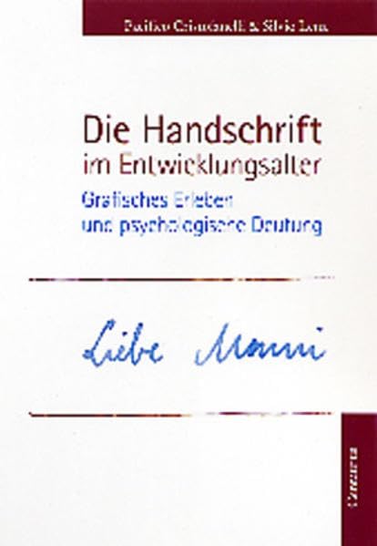 Die Handschrift im Entwicklungsalter: Grafisches Erleben und psychologische Deutung (Lebensformen, Band 47) Psychology