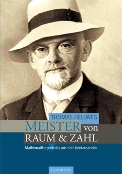 Meister von Raum und Zahl: Mathematikerportraits aus drei Jahrtausenden Mathematics