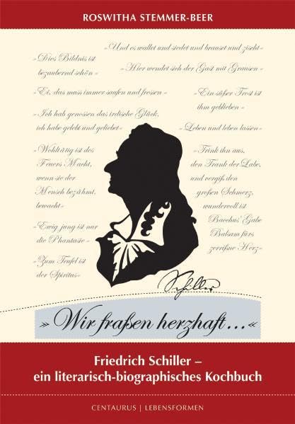"Wir fraßen herzhaft...": Friedrich Schiller - ein literarisch-biografisches Kochbuch (Lebensformen, 54, Band 54) Law