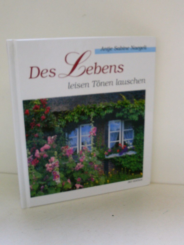Des Lebens leisen Tönen lauschen (Bild-Text-Bände) Lifestyle