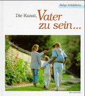 Die Kunst, Vater zu sein (Bild-Text-Bände) Lifestyle