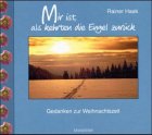 Mir ist, als kehrten die Engel zurück: Gedanken zur Weihnachtszeit Lifestyle
