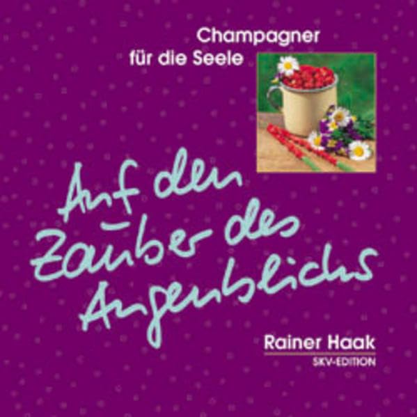 Auf den Zauber des Augenblicks (Champagner für die Seele) Lifestyle