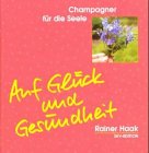 Auf Glück und Gesundheit! (Champagner für die Seele) Lifestyle