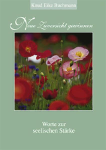 Neue Zuversicht gewinnen: Worte zur seelischen Stärke Books