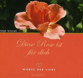 Diese Rose ist für dich: Worte der Liebe Partnership & Love