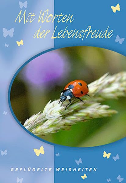 Mit Worten der Lebensfreude: Geflügelte Weisheiten Lifestyle