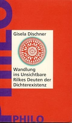 Product Image: Wandlung ins Unsichtbare. Rilkes Deuten der Dichterexistenz