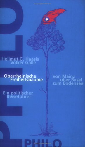 Oberrheinische Freiheitsbäume. Von Mainz über Basel zum BodenseeEin politischer Reiseführer Travel