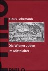 Geschichte der Juden in Wien, 6 Bde., Bd.1, Die Wiener Juden im Mittelalter Politics & History