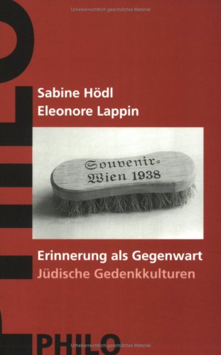 Erinnerung als Gegenwart. Jüdische Gedenkkulturen Memories