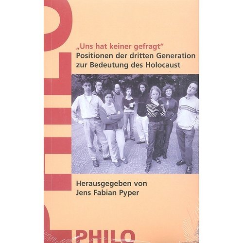 Uns hat keiner gefragt. Positionen der dritten Generation zur Bedeutung des Holocaust German history