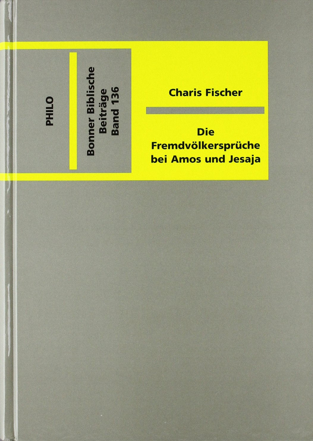 Die Fremdvölkersprüche bei Amos und Jesaja. Studien zur Eigenart und Intention in AM 1,3-2,3.4f. und JES 13,1-16,14 book