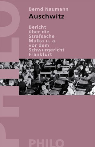 Auschwitz. Bericht über die Strafsache gegen Mulka u.a. vor dem Schwurgericht Frankfurt German history