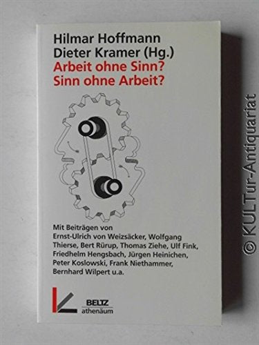 Arbeit ohne Sinn? Sinn ohne Arbeit?. Über die Zukunft der Arbeitsgesellschaft Philosophy