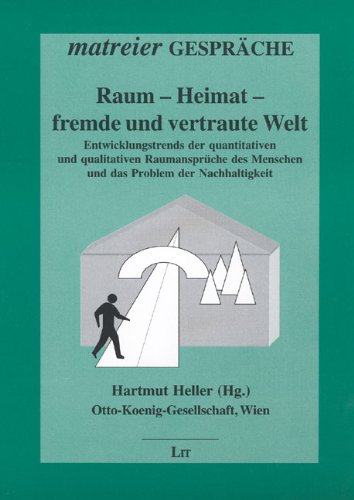 Raum - Heimat - fremde und vertraute Welt. Entwicklungstrends der quantitativen und qualitativen Raumansprüche des Menschen und das Problem der Nachhaltigkeit Law