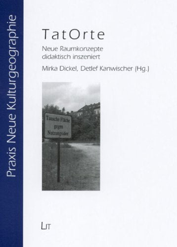 TatOrte: Neue Raumkonzepte didaktisch inszeniert (Praxis Neue Kulturgeographie) Books