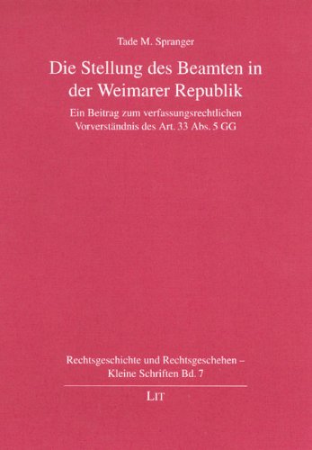 Die Stellung des Beamten in der Weimarer Republik: Ein Beitrag zum verfassungsrechtlichen Vorverständnis des Art. 33 Abs. 5 GG Law