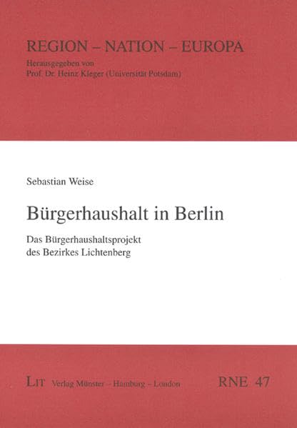 Bürgerhaushalt in Berlin: Das Bürgerhaushaltsprojekt des Bezirkes Lichtenberg (Region - Nation - Europa) Law