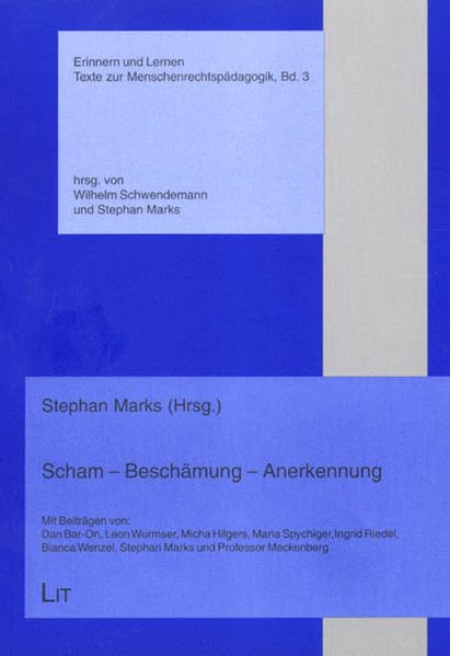 Scham - Beschämung - Anerkennung Erinnern und Lernen. Texte zur Menschenrechtspädagogik 3 Memories