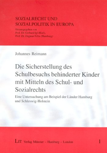 Die Sicherstellung des Schulbesuchs behinderter Kinder mit Mitteln des Schul- und Sozialrechts: Eine Untersuchung am Beispiel der Länder Hamburg und Schleswig-Holstein Law