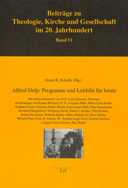 Alfred Delp: Programm und Leitbild für heute (Beiträge zu Theologie, Kirche und Gesellschaft im 20. Jahrhundert) Religion & Esotericism