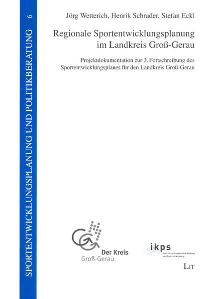 Regionale Sportentwicklungsplanung im Landkreis Groß-Gerau: Projektdokumentation zur 3. Fortschreibung des Sportentwicklungsplanes für den Landkreis ... und Politikberatung) Leisure & Fun