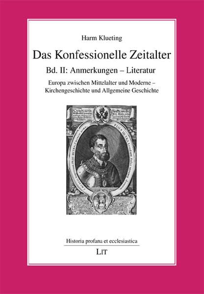 Das Konfessionelle Zeitalter: Bd. II: Anmerkungen - Literatur. Europa zwischen Mittelalter und Moderne - Kirchengeschichte und Allgemeine Geschichte (Historia profana et ecclesiastica) Film, Art & Culture