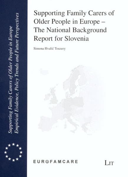 Supporting Family Carers of Older People in Europe - The National Background Report for Slovenia (Supporting Family Carers of Older People in Europe / ... Policy Trends and Future Perspectives) Law