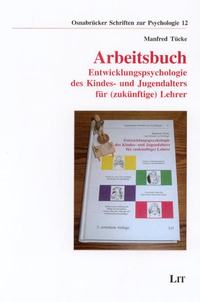 Arbeitsbuch: Entwicklungspsychologie des Kindes- und Jugendalters für (zukünftige) Lehrer (Osnabrücker Schriften zur Psychologie) Education & Training