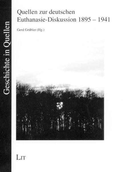 Quellen zur deutschen Euthanasie-Diskussion 1895-1941 (Geschichte in Quellen) Politics & History