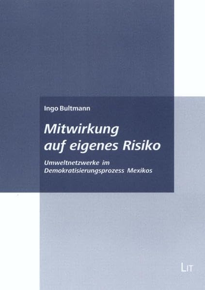 Mitwirkung auf eigenes Risiko: Umweltnetzwerke im Demokratisierungsprozess Mexikos (Soziologie) Law