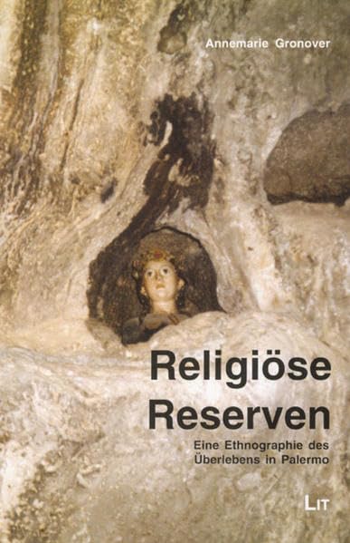 Religiöse Reserven: Eine Ethnographie des Überlebens in Palermo (Forum Europäische Ethnologie) Law