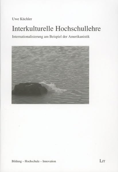 Interkulturelle Hochschullehre: Internationalisierung am Beispiel der Amerikanistik (Bildung - Hochschule - Innovation) Books