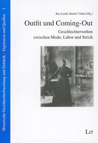 Outfit und Coming-out: Geschlechterwelten zwischen Mode, Labor und Strich (Historische Geschlechterforschung und Didaktik. Ergebnisse und Quellen) Law
