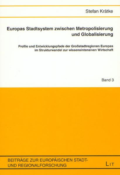 Europas Stadtsystem zwischen Metropolisierung und Globalisierung: Profile und Entwicklungspfade der Großstadtregionen Europas im Strukturwandel zur ... europäischen Stadt- und Regionalforschung) Business, Finance & Career