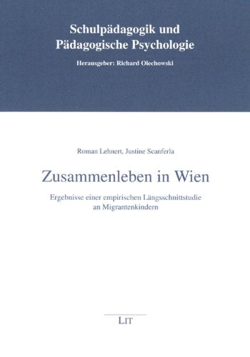 Zusammenleben in Wien: Ergebnisse einer empirischen Längsschnittstudie an Migrantenkindern Books